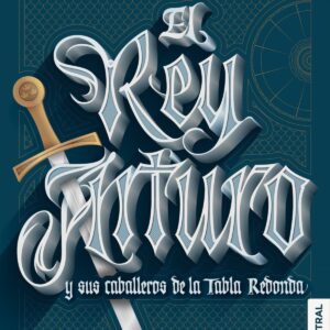 EL REY ARTURO Y LOS CABALLEROS DE LA TABLA REDONDA
