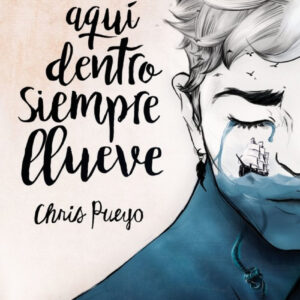 Aquí dentro siempre llueve