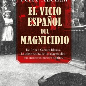 EL VICIO ESPAÑOL DEL MAGNICIDIO
