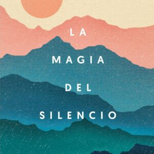 LA MAGIA DEL SILENCIO