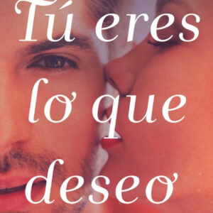 TÚ ERES LO QUE DESEO