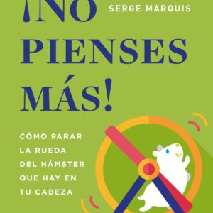 ¡NO PIENSES MAS!