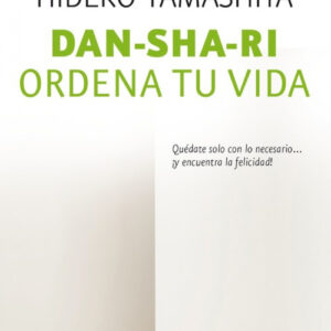 DAN-SHA-RI:ORDENA TU VIDA