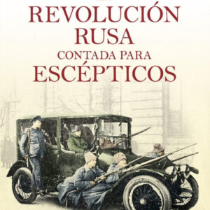 LA REVOLUCIÓN RUSA CONTADA PARA ESCÉPTICOS