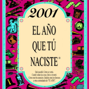 2001 EL AÑO EN QUE TU NACISTE