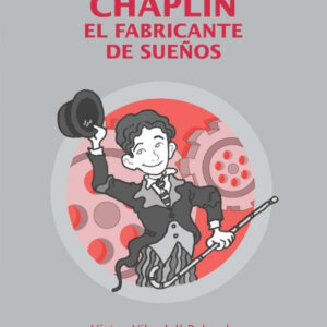 CHAPLIN EL FABRICANTE DE SUEÑOS