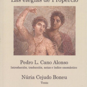 PROPERTI CARMINA. LAS ELEGÍAS DE PROPERCIO