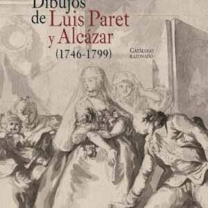 DIBUJOS DE LUIS PARET Y ALCAZAR (1746-1799)