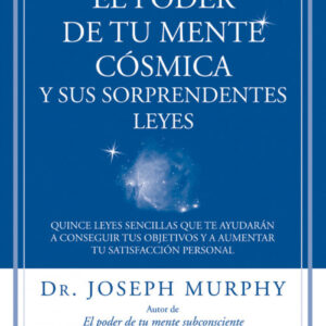 EL PODER DE TU MENTE COSMICA Y SUS SORPRENDENTES LEYES