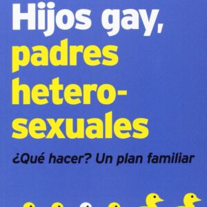 HIJOS GAY, PADRES HETEROSEXUALES