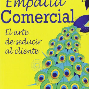 Empatia Comercial. El Arte De Seducir Al Cliente