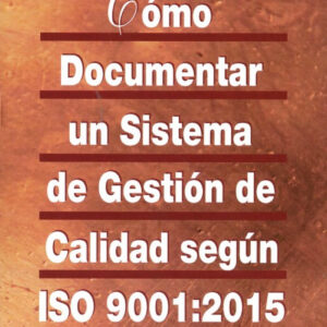 Como Documentar Un Sistema De Gestion Calidad Iso 9001:2015