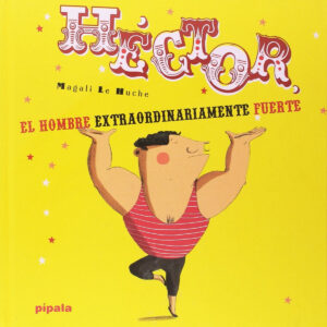 HECTOR EL HOMBRE EXTRAORDINARIAMENTE FUERTE