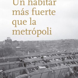 UN HABITAR MÁS FUERTE QEU LA METRÓPOLI