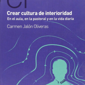 Crea cultura interioridad, aula, pastoral y vida diaria