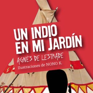 Un Indio En Mi Jardin