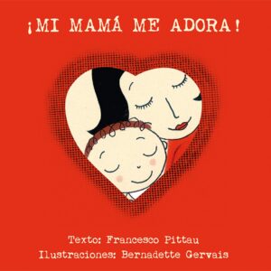 mi mamá me adora!