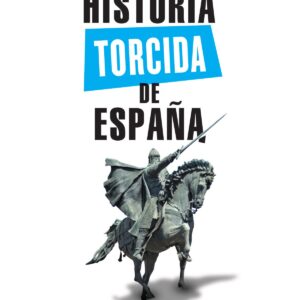 HISTORIA TORCIDA DE ESPAñA
