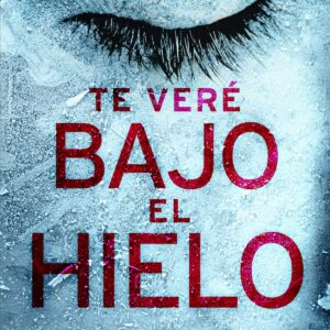 TE VERÉ BAJO EL HIELO