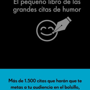 EL PEQUEÑO LIBRO DE LAS GRANDES CITAS DE HUMOR