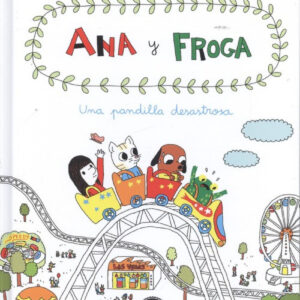 Ana y Froga, una pandilla desastrosa
