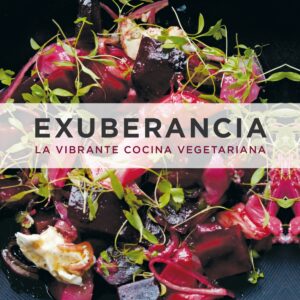 EXUBERANCIA: LA VIBRANTE COCINA VEGETARIANA