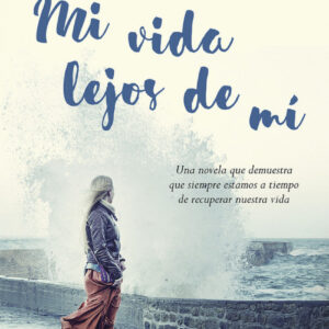 MI VIDA LEJOS DE MÍ