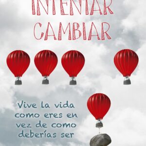 Deja de intentar cambiar