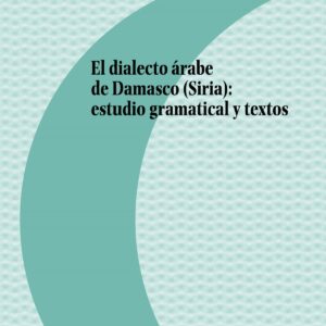 Dialecto arabe de damasco siria estudio gramatical y textos
