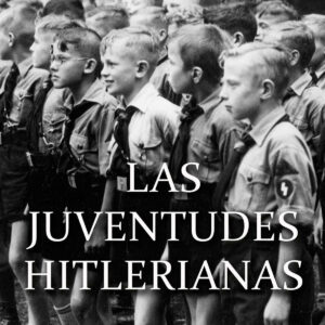 LAS JUVENTUDES HITLERIANAS