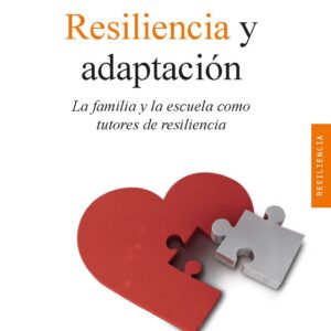 RESILENCIA Y ADAPTACIÓN.FAMILIA Y ESCUELA COMO TUTORES...