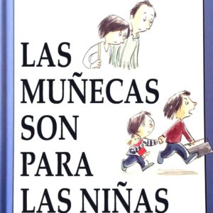LAS MUñECAS SON PARA LAS NIñAS