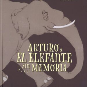 ARTURO Y EL ELEFANTE SIN MEMORIA