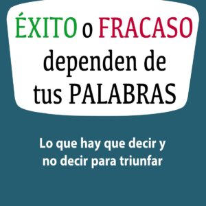 éxito o fracaso dependen de tus palabras
