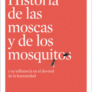 HISTORIA DE LAS MOSCAS Y DE LOS MOSQUITOS