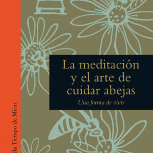LA MEDITACIÓN Y EL ARTE DE CUIDAR ABEJAS