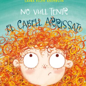 No vull tenir el cabell arrissat!