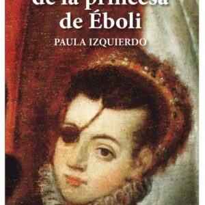 El diario oculto de la princesa de Éboli