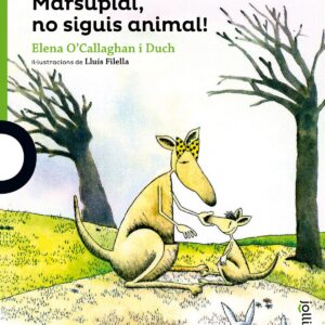 Marsupial, no siguis animal!