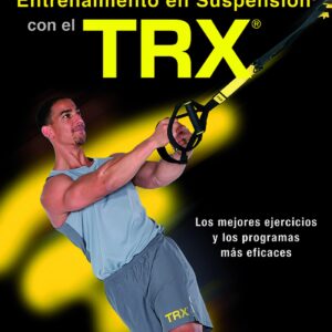 GUÍA COMPLETA DEL ENTRENAMIENTO EN SUSPENSIÓN CON EL TRX