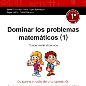 DOMINAR LOS PROBLEMAS MATEMÁTICOS 1º PRIMARIA