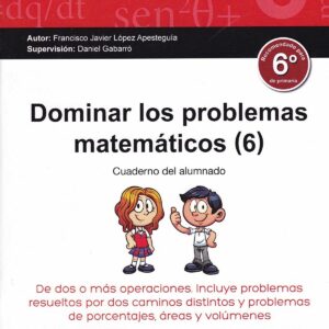 DOMINAR LOS PROBLEMAS MATEMÁTICOS 6º PRIMARIA
