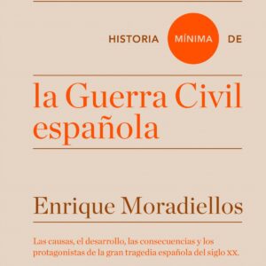 HISTORIA MÍNIMA DE LA GUERRA CIVIL ESPAÑOLA