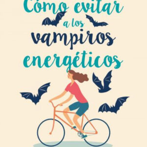 CÓMO EVITAR A LOS VAMPIROS ENERGÉTICOS