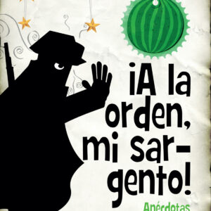 ¡A la orden, mi sargento!