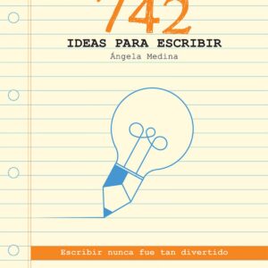 742 IDEAS PARA ESCRIBIR