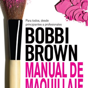 MANUAL DE MAQUILLAJE DE BOBBI BROWN
