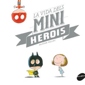LA VIDA DELS MINIHEROIS