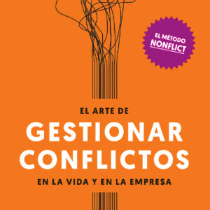 EL ARTE DE GESTIONAR LOS CONFLICTOS EN LA VIDA Y LA EMPRESA