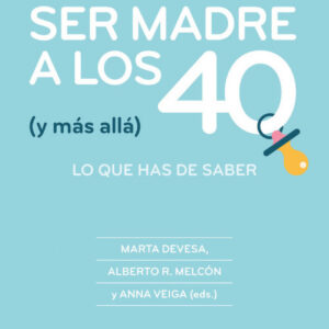 SER MADRE A LOS 40